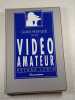 Guide pratique de la vid&eacute;o amateur. Roland Lewis