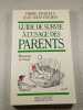 Guide de survie &agrave; l'usage des parents. Pierre Antilogus  Jean-Louis Festjens