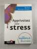 Apprivoisez votre stress. Docteur Dominique Hoareau