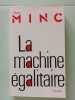 La Machine &eacute;galitaire. Minc Alain