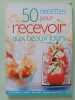 50 recettes pour recevoir aux beaux jours. Lequeux Florence