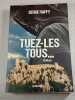 Tuez-les tous. Serge Raffy