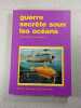 Guerre secr&egrave;te sous les oc&eacute;ans. Jacques Bergier Victor Alexandrov