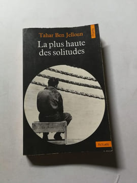 La plus haute des solitudes. Tahar Ben Jelloun
