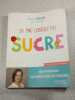 Je me lib&egrave;re du sucre. Marion Thelliez