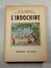 L'Indochine. Maurice Percheron et M.-R. Percheron-Teston
