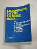Le bonheur la vie la mort Dieu. par F. Mitterrand  J. Attali  J.-P. Chevenement  M. Crepeau  J. Delors  Ch. Pierret  P. Mauroy