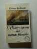 L'Histoire ignor&eacute;e de la marine fran&ccedil;aise. Taillemite Etienne