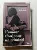 L'amour (fou) pour un criminel. Horlans Isabelle