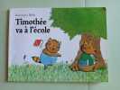 Timoth&eacute;e va &agrave; l'&eacute;cole. Rosemary Wells