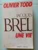 Jacques Brel Une vie. Olivier Todd