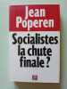 Socialistes la chute finale. Poperen Jean