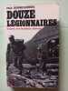Douze l&eacute;gionnaires d'apr&egrave;s son feuilleton t&eacute;l&eacute;vis&eacute;. BONNECARRERE Paul