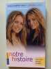 Notre histoire: La biographie officielle. Olsen Mary-Kate  Olsen Ashley