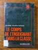 Le corps de l'enseignant dans la classe. Claude Pujade-Renaud