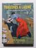 Trag&eacute;dies &agrave; la Une la Belle Epoque des assassins. Monestier Alain  Bellemare Pierre