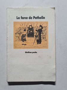 La Farce de Pathelin. Adaptation d'une farce du XVe siècle