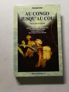 Au congo jusqu'au cou : expedition babinga-pongo juin-octobre 1975 ou l'aventure initiatique et ex