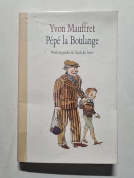 Pépé la Boulange. Mauffret Yvon