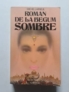 Le Roman de la Bégum Sombre. Larneuil Michel