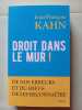 Droit dans le mur ! - De nos erreurs et du refus de les reconna&icirc;tre. Kahn Jean-Fran&ccedil;ois