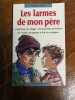 Les larmes de mon p&egrave;re. Yzac Adeline