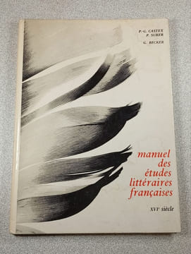 Manuel des études littéraires françaises XVIe siècle. P.-G. CASTEX P. SURER G. BECKER