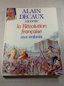 Alain Decaux raconte la Révolution française aux enfants