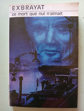 Ce mort que nul n'aimait. Exbrayat Charles