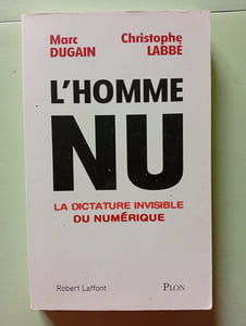 L'homme nu: la dictature invisible du numerique
