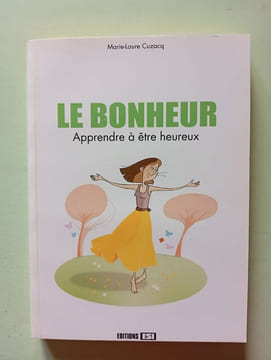 bonheur apprendre a etre heureux (le) (0): Apprendre à être heureux. Cuzacq Marie-Laure
