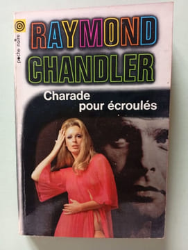 Charade pour écroulés. Raymond Chandler