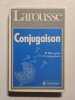 Larousse Grammaire: Larousse De La Conjugaison (Parhorcol). Collectif