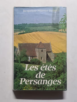 Les étés de Persanges. Jacqueline Pelletier Doisy