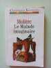 Moli&egrave;re. Le malade imaginaire. Pellissier-intartaglia C&eacute;cile  Moli&egrave;re