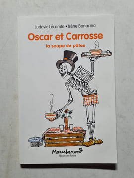 Oscar et Carrosse - La soupe de pâtes. Lecomte Ludovic  Bonacina Irène