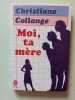Moi Ta M&egrave;re. Christiane Collange