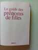 Le guide des pr&eacute;noms filles. 
