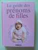 Le guide des pr&eacute;noms filles. 