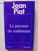 Le Parcours Du Combattant. Piat Jean