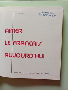 AIMER LE FRANCAIS AUJOURD'HUI - TEXTES - EXPRESSION - COMMUNICATION. RENE GARDIES