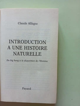 Introduction à une Histoire naturelle. Du big bang à la disparition de l'Homme. Allègre Claude