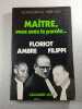 Ma&icirc;tre vous avez la parole. Georges Dirand  Pierre Joly  Floriot  Ambre  Filippi