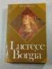Lucr&egrave;ce Borgia. Maria Bellonci