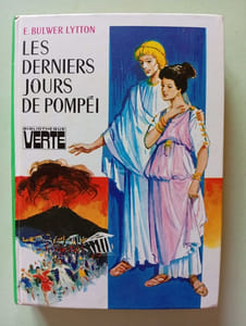 Les derniers jours de Pompei : Collection : Bibliothèque verte cartonnée & illustrée
