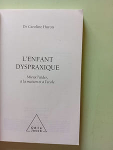 L'Enfant dyspraxique: Mieux l'aider à la maison et à l'école