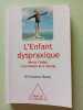 L'Enfant dyspraxique: Mieux l'aider &agrave; la maison et &agrave; l'&eacute;cole. Huron Caroline