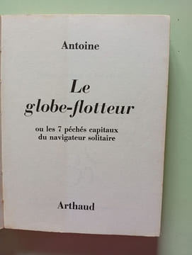 Le globe-flotteur ou les 7 péchés capitaux d'un navigateur solitaire. Antoine