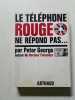 Le t&eacute;l&eacute;phone rouge ne r&eacute;pond pas. Peter George