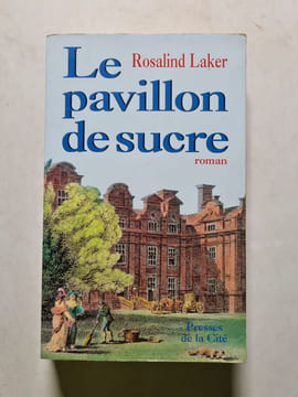 Le pavillon de sucre. Rosalind Laker